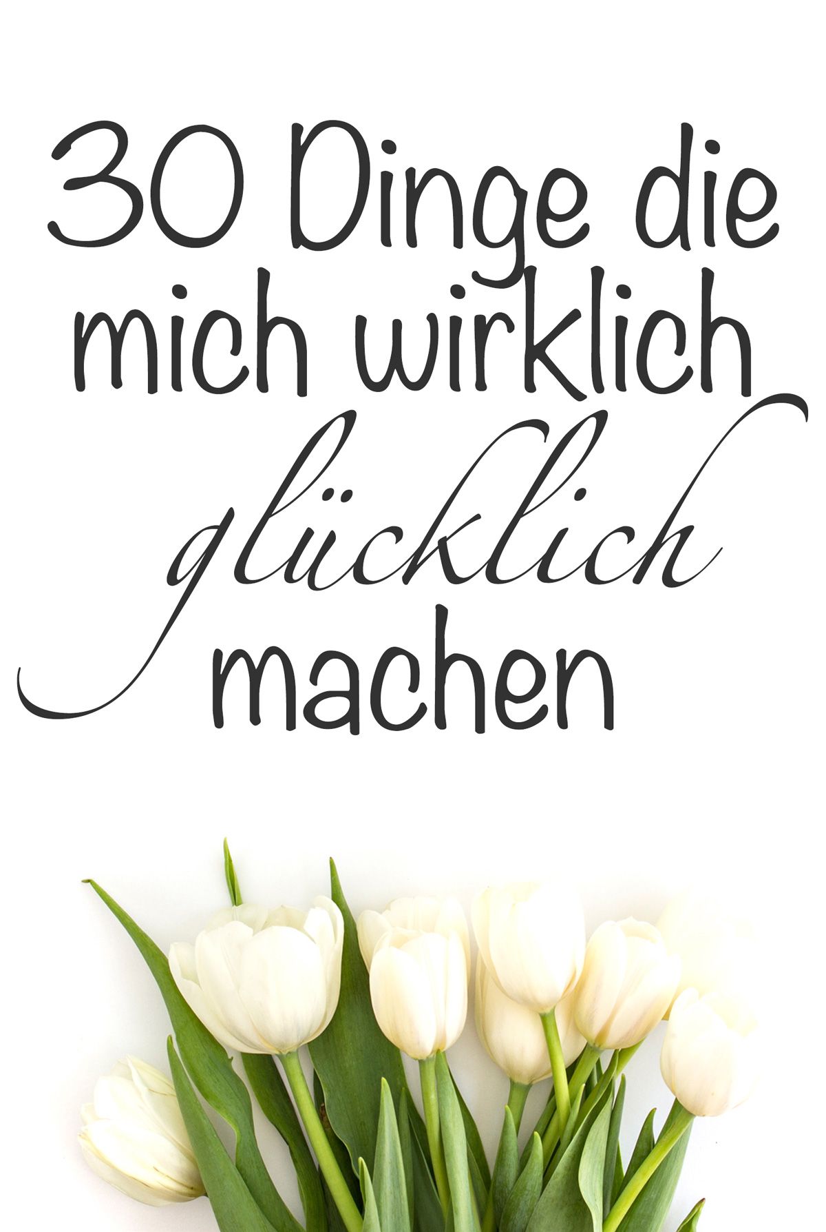 30 Dinge die mich wirklich glücklich machen Living the Beauty