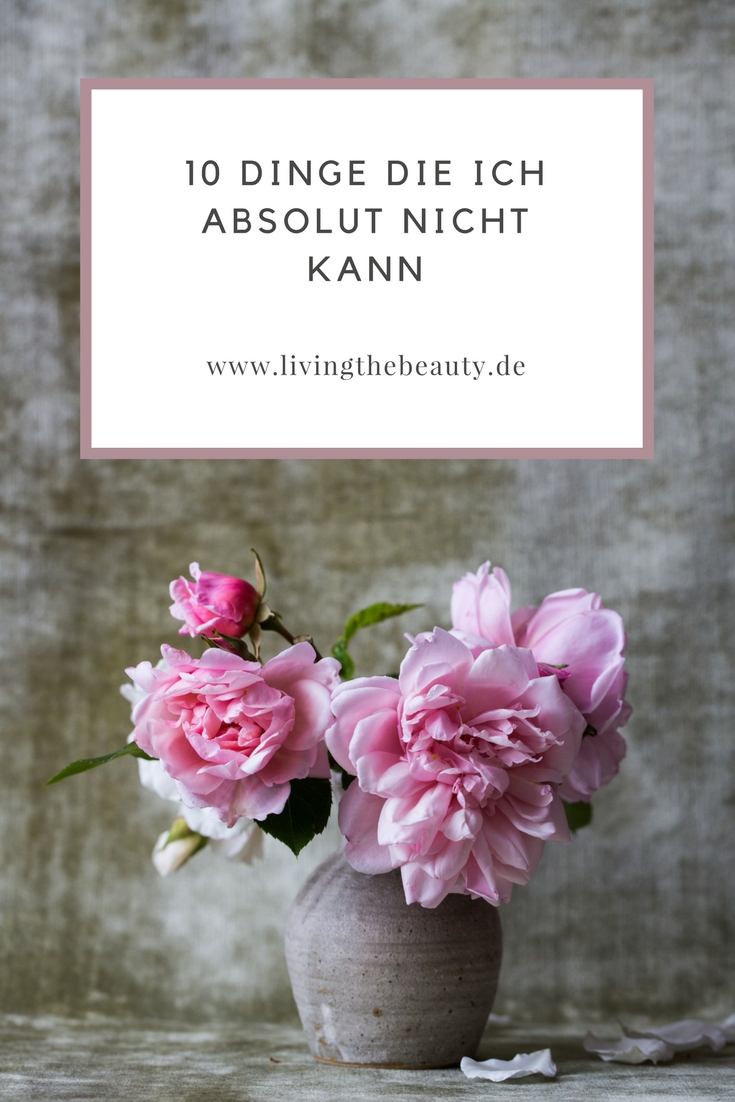 10 Dinge die ich absolut nicht kann