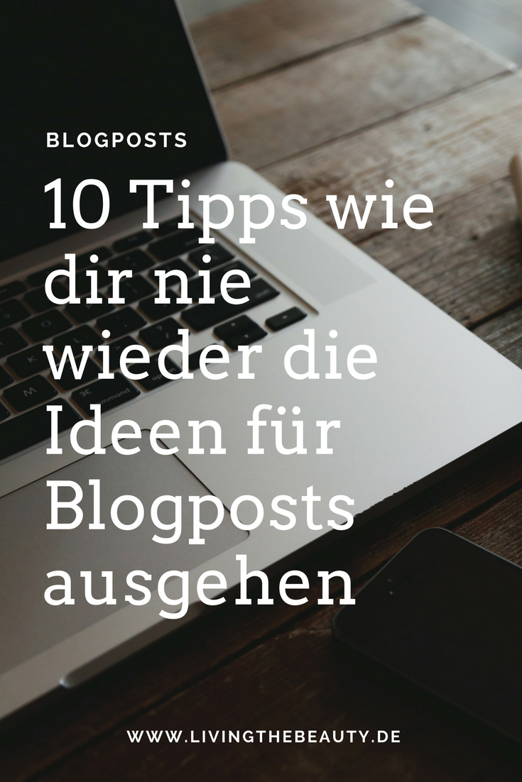 10 Tipps wie dir nie die Ideen für Blogposts ausgehen