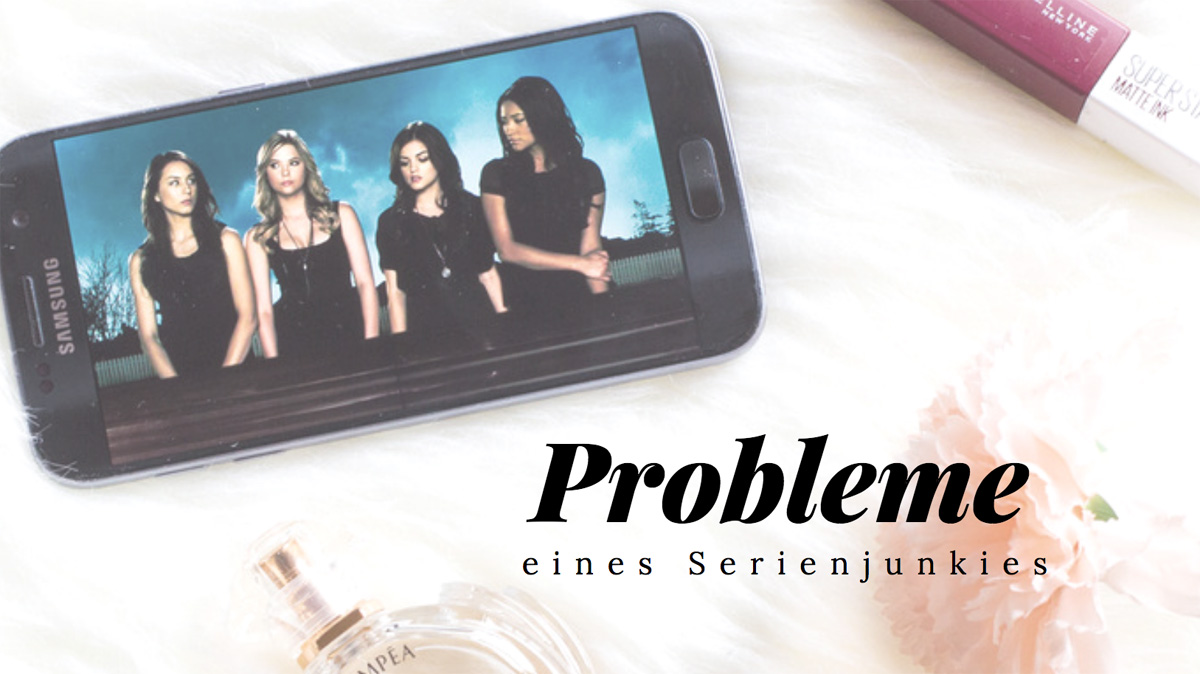 Probleme eines Serienjunkies Probleme eines Serienjunkies