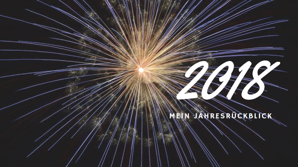 Jahresrückblick 2018 Jahresrückblick 2018