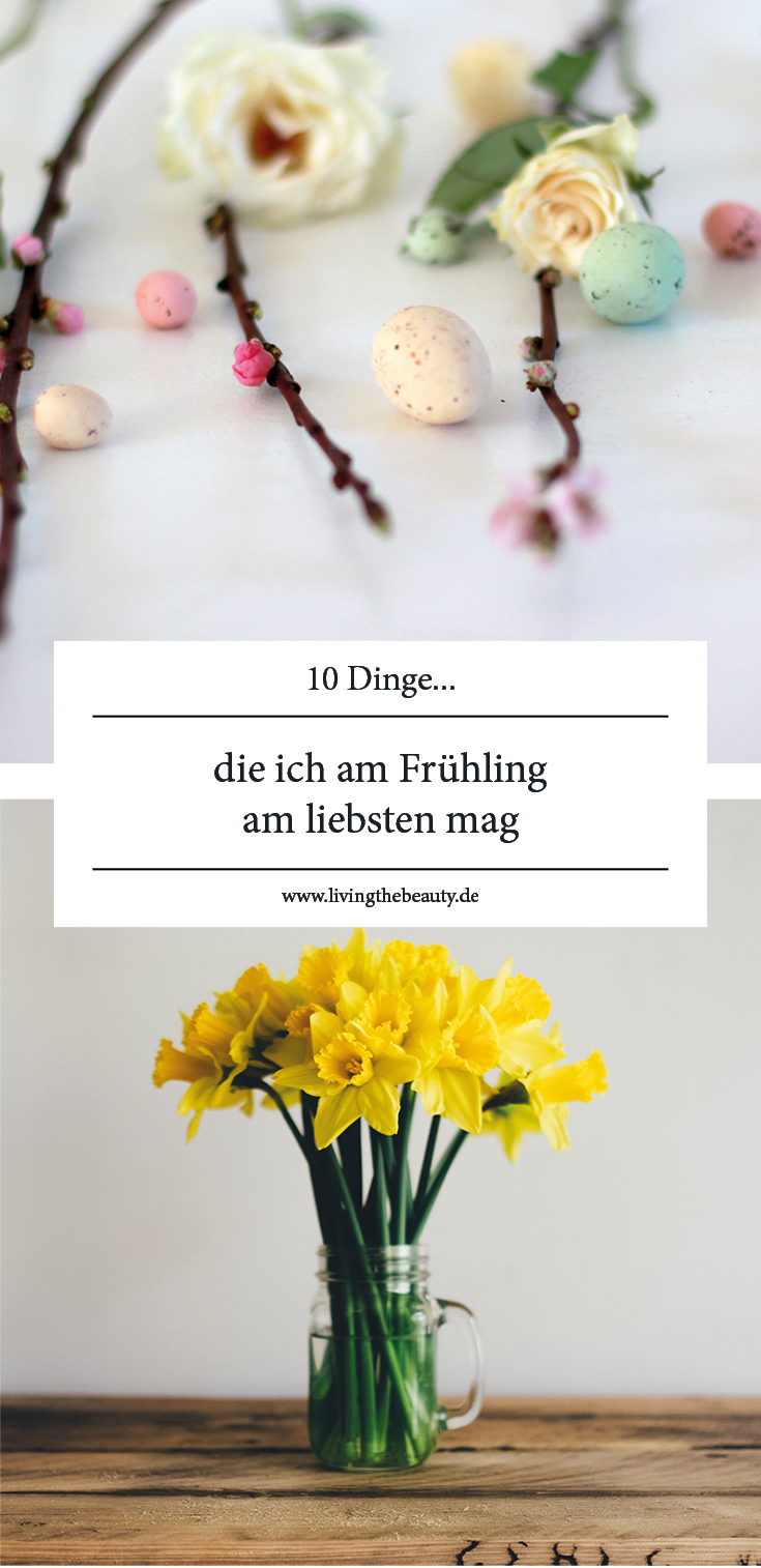 10 Dinge die ich am Frühling am liebsten mag