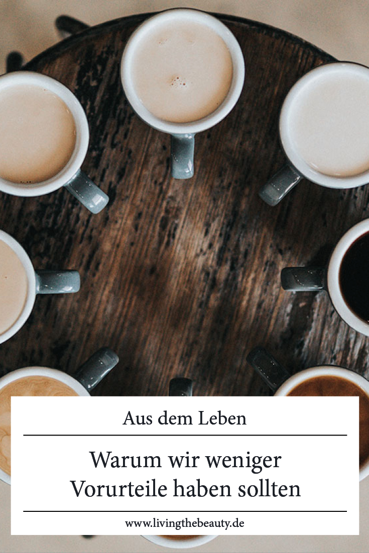 Warum wir weniger Vorurteile haben sollten