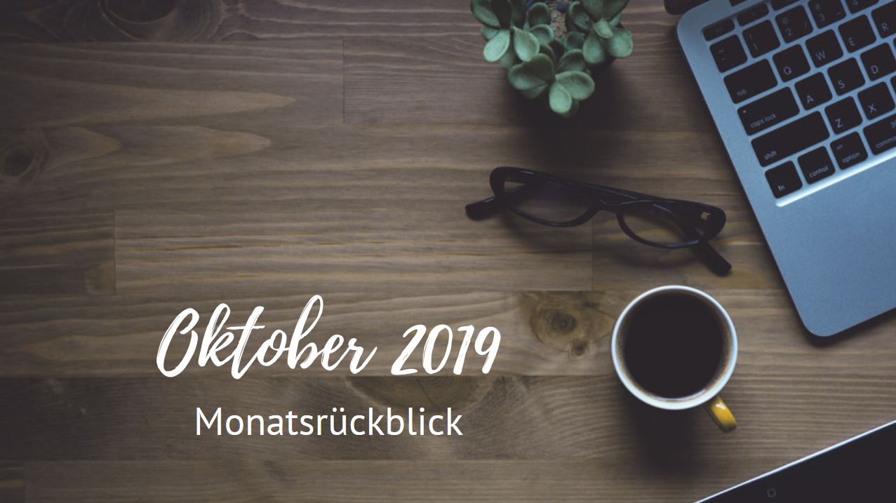 Monatsrückblick - Oktober 2019